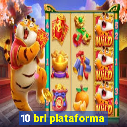10 brl plataforma